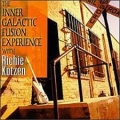 Inner Galactic Fusion Experience with Richie Kotzen Inner Galactic Fusion Experience with Richie Kotzen
